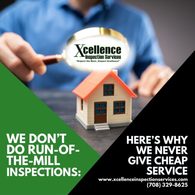 Xcellence-Inspection-Services-We-Don’t-Do-Run-Of-The-Mill-Inspections_-Here’s-Why-We-Never-Give-Cheap-Service Chicago IL Home Inspection – We Don’t Do Run Of The Mill Inspections: Here’s Why We Never Give Cheap Service