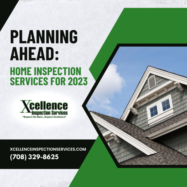 Xcellence Inspection Services Planning Ahead Home Inspection Services for 2023 Planning Ahead: Home Inspection Services for 2023