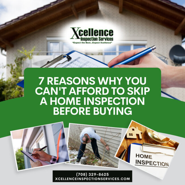 Xcellence Inspection Services 7 Reasons Why You Can’t Afford to Skip a Home Inspection Before Buying 7 Reasons Why You Can't Afford to Skip a Home Inspection Before Buying
