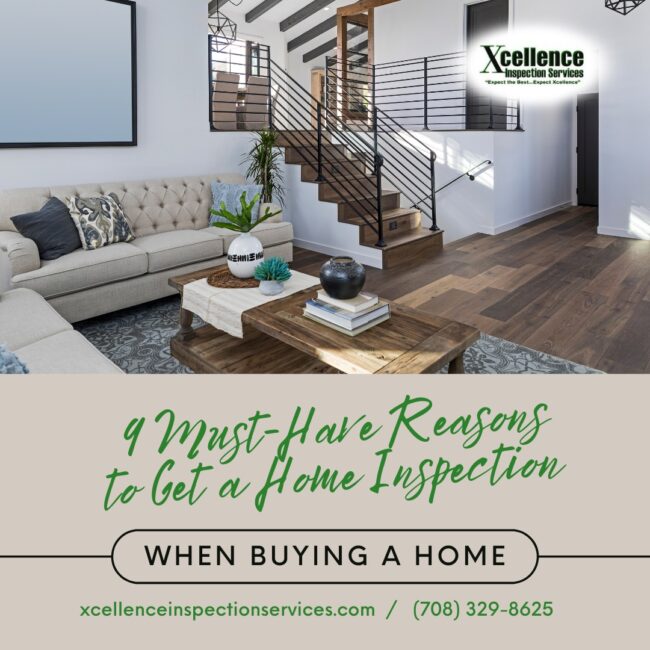 Xcellence Inspection Services 9 Must-Have Reasons to Get a Home Inspection When Buying a Home 9 Must-Have Reasons to Get a Home Inspection When Buying a Home
