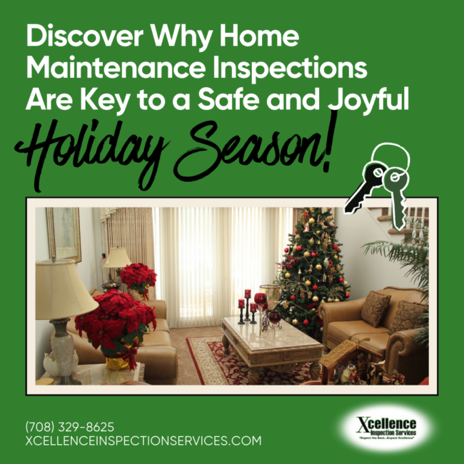 Xcellence Inspection Services Discover Why Home Maintenance Inspections Are Key to a Safe and Joyful Holiday Season! Discover Why Home Maintenance Inspections Are Key to a Safe and Joyful Holiday Season!